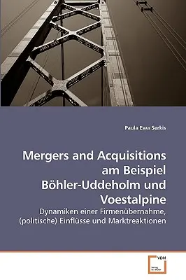 Fusions et acquisitions am Beispiel Bhler-Uddeholm und Voestalpine - Mergers and Acquisitions am Beispiel Bhler-Uddeholm und Voestalpine