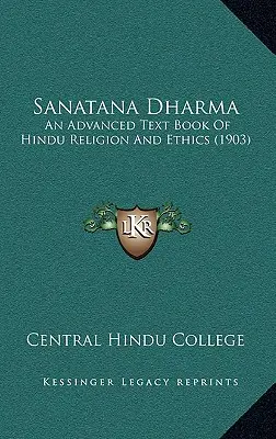 Sanatana Dharma : un manuel avancé de religion et d'éthique hindoues (1903) - Sanatana Dharma: An Advanced Text Book Of Hindu Religion And Ethics (1903)