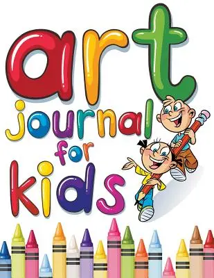 Journal d'art pour enfants : Un carnet de croquis parfait - Art Journal For Kids: Perfect Sketchbook