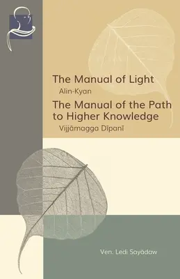 Le manuel de la lumière et le manuel du chemin de la connaissance supérieure : Deux exposés de l'enseignement du Bouddha - The Manual of Light & The Manual of the Path to Higher Knowledge: Two Expositions of the Buddha's Teaching