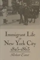La vie des immigrants à New York, 1825-1863 - Immigrant Life in New York City, 1825-1863