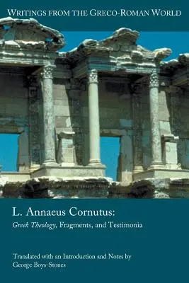 L. Annaeus Cornutus : Théologie grecque, fragments et témoignages - L. Annaeus Cornutus: Greek Theology, Fragments, and Testimonia