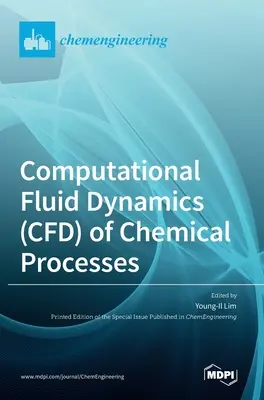 Dynamique des fluides numérique (CFD) des processus chimiques - Computational Fluid Dynamics (CFD) of Chemical Processes