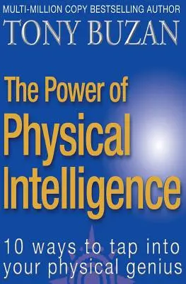 Le pouvoir de l'intelligence physique : 10 façons d'exploiter votre génie physique - The Power of Physical Intelligence: 10 Ways to Tap Into Your Physical Genius