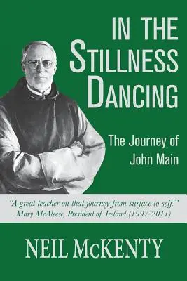 Dans l'immobilité de la danse : Le voyage de John Main - In The Stillness Dancing: The Journey of John Main