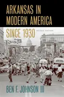 L'Arkansas dans l'Amérique moderne depuis 1930 - Arkansas in Modern America Since 1930