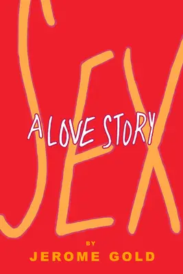 Le sexe, une histoire d'amour - Sex, a Love Story