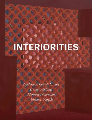 Intériorités : Njideka Akunyili Crosby, Leonor Antunes, Henrike Naumann, Adriana Varejo - Interiorities: Njideka Akunyili Crosby, Leonor Antunes, Henrike Naumann, Adriana Varejo