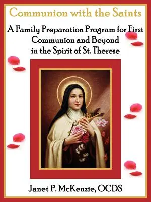 Communion avec les saints, un programme de préparation familiale à la première communion et au-delà dans l'esprit de sainte Thérèse - Communion with the Saints, a Family Preparation Program for First Communion and Beyond in the Spirit of St.Therese