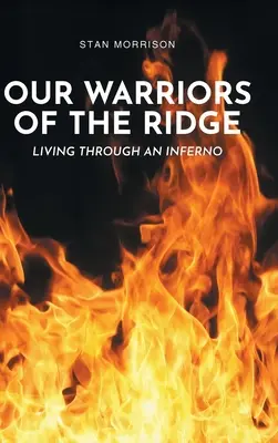 Nos guerriers de la crête : Vivre dans un enfer - Our Warriors of the Ridge: Living Through an Inferno