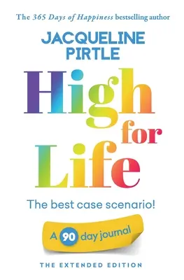 High for Life - Le meilleur scénario possible : Un journal de 90 jours - L'édition étendue - High for Life - The best case scenario: A 90 day journal - The Extended Edition