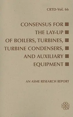 Consensus pour la mise en place des chaudières, des turbines, des condenseurs de turbines et de l'équipement auxiliaire : Turbines, condenseurs de turbines et équipements auxiliaires - Consensus for the Lay-Up of Boilers: Turbines, Turbine Condensers, and Auxiliary Equipment