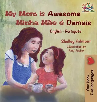 My Mom is Awesome (livre pour enfants en anglais portugais) : Livre pour enfants en portugais brésilien - My Mom is Awesome (English Portuguese children's book): Brazilian Portuguese book for kids