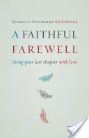 L'adieu fidèle : Vivre son dernier chapitre avec amour - Faithful Farewell: Living Your Last Chapter with Love