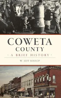 Le comté de Coweta : Une brève histoire - Coweta County: A Brief History