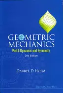 Mécanique géométrique - Partie I : Dynamique et symétrie (2ème édition) - Geometric Mechanics - Part I: Dynamics and Symmetry (2nd Edition)