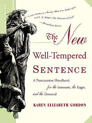 La nouvelle phrase bien tempérée : Un manuel de ponctuation pour les innocents, les enthousiastes et les condamnés - The New Well-Tempered Sentence: A Punctuation Handbook for the Innocent, the Eager, and the Doomed