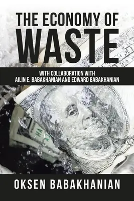 L'économie des déchets : En collaboration avec Ailin E. Babakhanian et Edward Babakhanian - The Economy of Waste: With Collaboration with Ailin E. Babakhanian and Edward Babakhanian