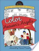 Colorier les anges du ciel : Un livre de coloriage pour adultes pour votre âme - Color Heaven's Angels: An Adult Coloring Book for Your Soul