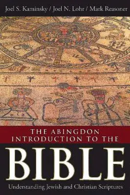 L'Abingdon Introduction à la Bible : Comprendre les Écritures juives et chrétiennes - The Abingdon Introduction to the Bible: Understanding Jewish and Christian Scriptures
