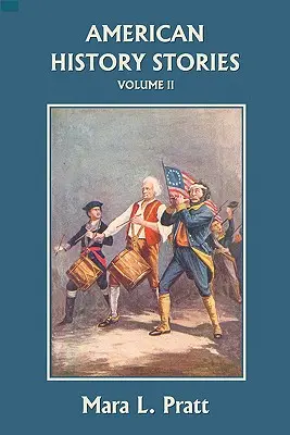 Histoires américaines, Volume II (Yesterday's Classics) - American History Stories, Volume II (Yesterday's Classics)