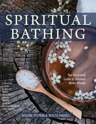 Le bain spirituel : Rituels et traditions de guérison du monde entier - Spiritual Bathing: Healing Rituals and Traditions from Around the World