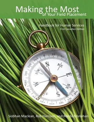 Tirer le meilleur parti de votre stage sur le terrain : Manuel pour les services à la personne - Making the Most of Your Field Placement: Handbook for Human Services