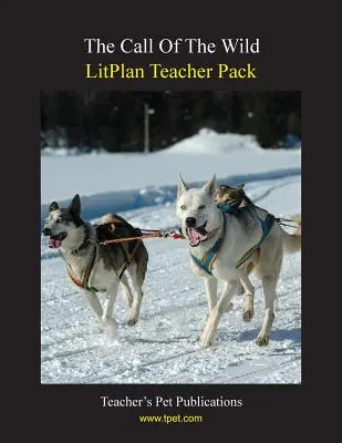 Litplan Teacher Pack : L'appel de la nature - Litplan Teacher Pack: The Call of the Wild