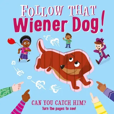 Suivez ce chien saucisse : Livre interactif - Follow That Wiener Dog: Interactive Board Book