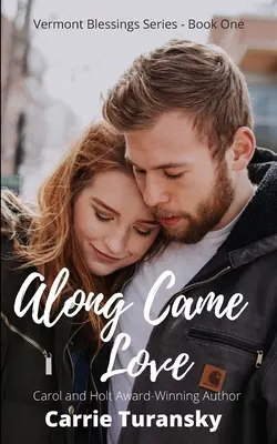 Along Came Love : Série Vermont Blessings - Livre 1 - Along Came Love: Vermont Blessings Series - Book One