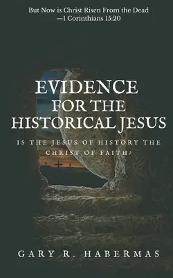 Les preuves de l'existence d'un Jésus historique : Le Jésus de l'histoire est-il le Christ de la foi ? - Evidence for the Historical Jesus: Is the Jesus of History the Christ of Faith