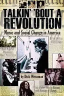 Talkin' 'bout a Revolution : Musique et changement social en Amérique - Talkin' 'bout a Revolution: Music and Social Change in America