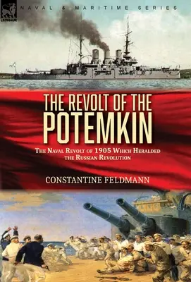 La révolte du Potemkine : la révolte navale de 1905 qui annonça la révolution russe - The Revolt of the Potemkin: the Naval Revolt of 1905 Which Heralded the Russian Revolution