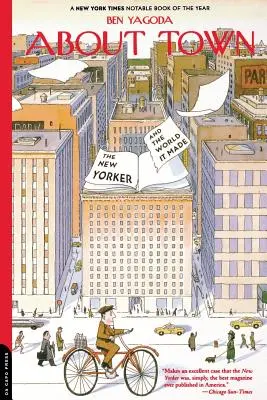 À propos de la ville : le New Yorker et le monde qu'il a créé - About Town: The New Yorker and the World It Made