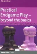 Jeu de fin de partie pratique - Au-delà de l'essentiel : Le guide définitif des fins de parties qui comptent vraiment - Practical Endgame Play - Beyond the Basics: The Definitive Guide to the Endgames That Really Matter