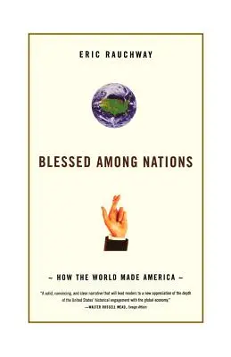 Béni parmi les nations : Comment le monde a fait l'Amérique - Blessed Among Nations: How the World Made America