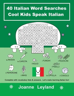 40 mots italiens à chercher Cool Kids Speak Italian : Avec des listes de vocabulaire et des réponses. Apprendre l'italien en s'amusant ! - 40 Italian Word Searches Cool Kids Speak Italian: Complete with vocabulary lists & answers. Let's make learning Italian fun!