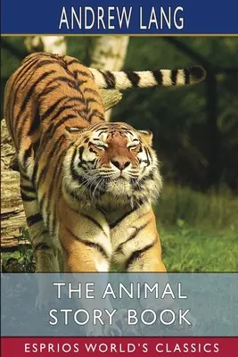 Le livre des histoires d'animaux (Esprios Classics) - The Animal Story Book (Esprios Classics)