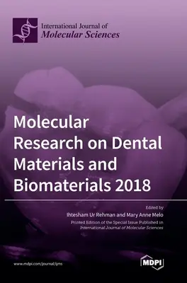 Recherche moléculaire sur les matériaux dentaires et les biomatériaux 2018 - Molecular Research on Dental Materials and Biomaterials 2018