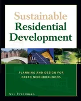 Développement résidentiel durable : Planification et conception de quartiers verts - Sustainable Residential Development: Planning and Design for Green Neighborhoods