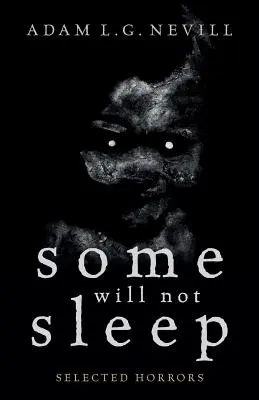 Certains ne dormiront pas : Horreurs sélectionnées - Some Will Not Sleep: Selected Horrors