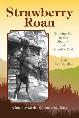 Strawberry Roan : Grandir à l'ombre d'Hermit's Peak - Strawberry Roan: Growing Up in the Shadow of Hermit's Peak