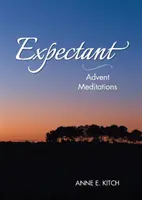 Expectant : Méditations de l'Avent - Expectant: Advent Meditations