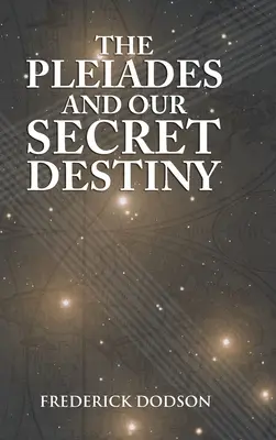 Les Pléiades et notre destin secret - The Pleiades and Our Secret Destiny