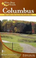Les sentiers cinq étoiles : Columbus : Votre guide des plus belles randonnées de la région - Five-Star Trails: Columbus: Your Guide to the Area's Most Beautiful Hikes