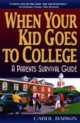 Quand votre enfant va à l'université: : Guide de survie pour les parents - When Your Kid Goes to College:: A Parents' Survival Guide