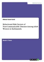 Facteurs de risque comportementaux des maladies non transmissibles chez les femmes adultes à Katmandou - Behavioural Risk Factors of Non-Communicable Diseases Among Adult Women in Kathmandu