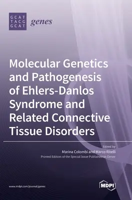 Génétique moléculaire et pathogénie du syndrome d'Ehlers-Danlos et des troubles connexes du tissu conjonctif - Molecular Genetics and Pathogenesis of Ehlers-Danlos Syndrome and Related Connective Tissue Disorders