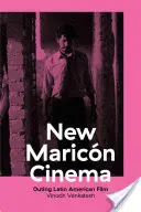 Le nouveau cinéma maricain : La sortie du film latino-américain - New Maricn Cinema: Outing Latin American Film