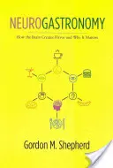 Neurogastronomie : comment le cerveau crée la saveur et pourquoi c'est important - Neurogastronomy: How the Brain Creates Flavor and Why It Matters